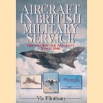 Aircraft in British Military Service: British Service Aircraft Since 1946 door Victor Flintham