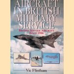 Aircraft in British Military Service: British Service Aircraft Since 1946 door Vic Flintham