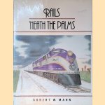 Rails 'Neath the Palms door Robert W. Mann