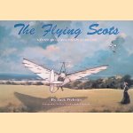 The Flying Scots: a Century of Aviation in Scotland door Jack Webster