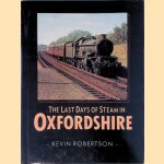 The last days of steam in Oxfordshire door Kevin Robertson