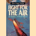 Fight for the Air: Allied Air Battles in World War II door John Frayn Turner