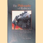 The Philosophy of Railways: The Transcontinental Railway Idea in British North America door A.A. den Otter