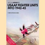 USAAF Fighter Units:MTO 1942-45 door Christopher Shores