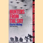 Hunters from the Sky: The German Parachute Corps, 1940-1945, with a new preface door Charles Whiting