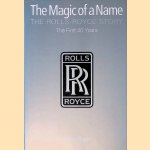 The Magic of a Name: The Rolls-Royce Story: the First 40 Years door Peter Pugh