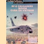 RF-8 Crusaders boven Cuba en Vietnam
Juan Ramón Azaola
€ 8,00