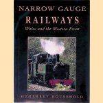 Narrow Gauge Railways: Wales and the Western Front door Humphrey Household