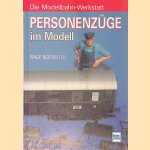 	Die Modellbahn-Werkstatt: Personenzüge im Modell. Die Modellbahn-Werkstatt door Ralf Reinmuth