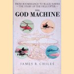 The God Machine: From Boomerangs to Black Hawks: The Story of the Helicopter door James R. Chiles