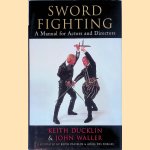 Sword Fighting: A Manual for Actors and Directors
Keith Ducklin e.a.
€ 10,00