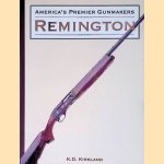 America's Premier Gunmakers: Remington door K.D. Kirkland