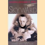 Skyward: Man's Mastery of the Air as Shown by the Brilliant Flights of America's Leading Air Explorer door Richard Evelyn Byrd