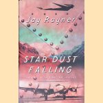 Star Dust Falling: The Story of the Plane That Vanished door Jay Rayner