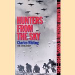 Hunters from the Sky: The German Parachute Corps, 1940-1945 door Charles Whiting