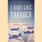 A Dawn Like Thunder: The True Story of Torpedo Squadron Eight door Robert J. Mrazek