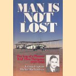 Man Is Not Lost: The Log of a Pioneer RAF Pilot/Navigator - 1933-1946 door Group Captain Dickie Richardson