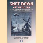 Shot Down And on the Run: The RCAF and Commonwealth Aircrews Who Got Home from Behind Enemy Lines, 1940-1945 door Air Commodore Graham Pitchfork