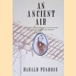 An Ancient Air: A Biography of John Stringfellow of Chard The Victorian Aeronautical Pioneer door Harald Penrose