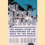 The Rescue Season: The Heroic Story of Parajumpers on the Edge of the World
Bob Drury
€ 8,00