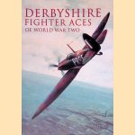 Derbyshire Fighter Aces of World War Two door Barry M. Marsden