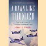 A Dawn Like Thunder: The True Story of Torpedo Squadron Eight
Robert J. Mrazek
€ 9,00