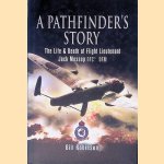 A Pathfinders Story: The Life and Death of Jack Mossop DFC DFM door Bill Robinson