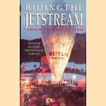 Riding the Jetstream: The Story of Ballooning: From Montgolfier to Breitling door John Christopher