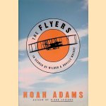 The Flyers: In Search of Wilbur & Orville Wright door Noah Adams