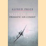 Skies of Fire : Dramatic Air Combat door Alfred Price