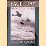 Eagle Day: The Battle of Britain door Richard Collier