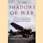 In The Shadows of War; An American Pilot's Oddyssey Through Occupied France and The Camps of Nazi Germany door Thomas Childers