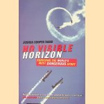 No Visible Horizon: Surviving the World's Most Dangerous Sport door Joshua Cooper Ramo