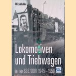 Lokomotiven und Triebwagen in der SBZ/DDR 1945-1950 door Ulrich Walluhn