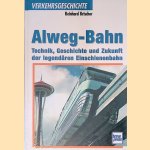 Alweg-Bahn. Technik, Geschichte und Zukunft der legendären Einschienenbahn door Reinhard Krischer