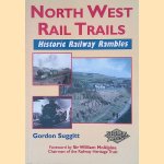 North West Rail Trails: Historic Railway Rambles door Gordon Suggitt