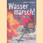 Wasser marsch! Streifzüge durch die Geschichte des Feuerlöschwesens
Ulrich Röfer
€ 9,00