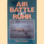 Air Battle of the Ruhr: RAF Offensive March to July 1943 door Alan W. Cooper