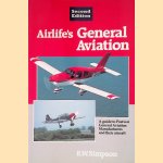 Airlife's General Aviation: A Guide to Postwar General Aviation Manufacturers and Their Aircraft - Second edition door R.W. Simpson