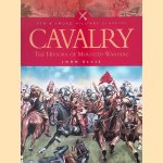 Cavalry: The History of Mounted Warfare door John Ellis