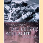 Die letzte Schlacht: Hitlers Ende door Guido Knopp