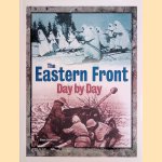 The Eastern Front Day by Day: A Photographic Chronology door Steve Crawford