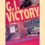 G.I. Victory: The US Army in World War II Color door Jeffrey L. Ethell e.a.