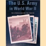 The U.S. Army in World War II: The Stories Behind the Photos door Steve Crawford