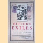 Hitler's Exiles: Personal Stories of the Flight from Nazi Germany to America door Mark M. Anderson