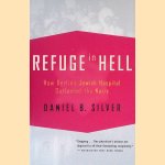 Refuge In Hell: How Berlin's Jewish Hospital Outlasted The Nazis door Daniel B. Silver