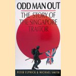 Odd Man Out: The Story of the Singapore Traitor door Michael Smith