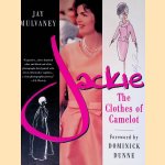 Jackie: The Clothes of Camelot door Jay Mulvaney