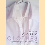 Classic Clothes: A Practical Guide to Dressmaking door René Bergh