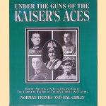 Under the Guns of the Kaiser's Aces: Böhme, Müller, Von Tutschek and Wolff: The Complete Record of Their Victories and Victims door Norman Franks e.a.